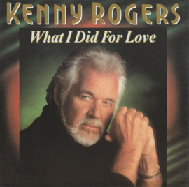 Kenny Rogers – What I Did For Love (1990)