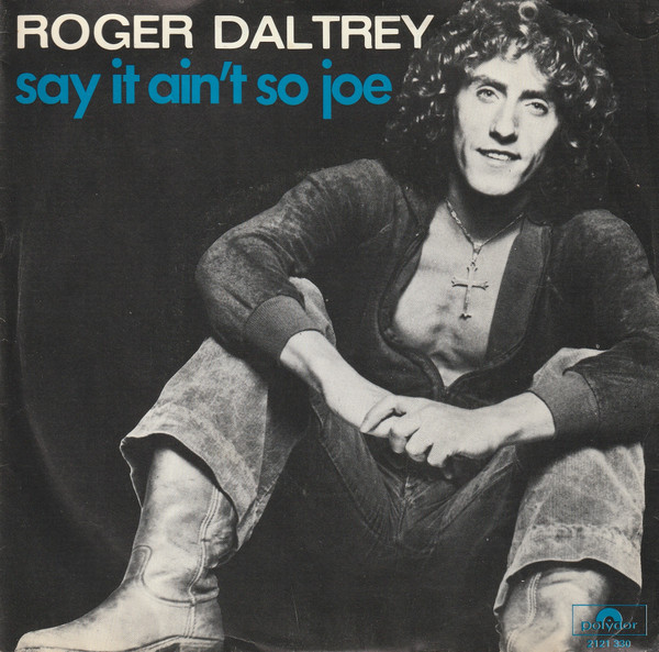 Roger Daltrey (THE WHO -member)– Say It Ain't So Joe (1977)