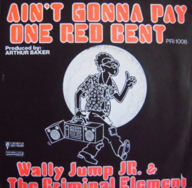 Wally Jump Junior & The Criminal Element – Ain't Gonna Pay One Red Cent (1986) (ELECTRONIC)