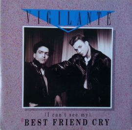 Vigilante – (I Can't See My) Best Friend Cry (1991)
