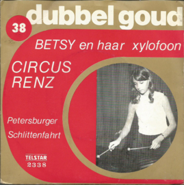 DUBBEL GOUD 38 - Betsy En Haar Xylofoon – Circus Renz / Petersburger Schlittenfahrt (1977) (TELSTAR)