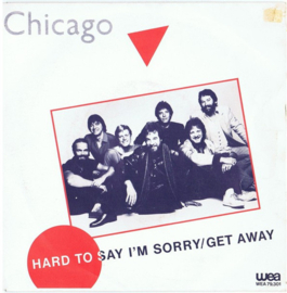 Chicago – Hard To Say I'm Sorry/Get Away (1982)