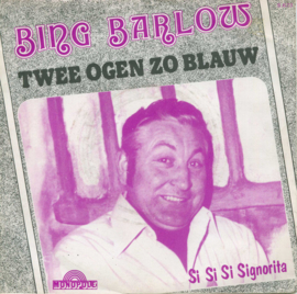 Bing Barlow – Twee Ogen Zo Blauw / Si Si Si Signorita (1978) (MONOPOLE)
