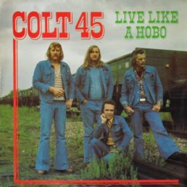 Colt 45 – Live Like A Hobo (1976)