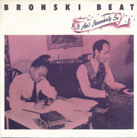 Bronski Beat – It Ain't Necessarily So (1984)