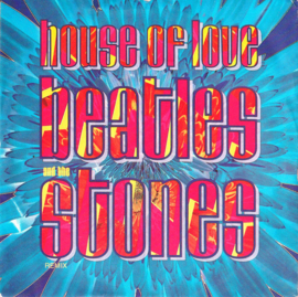 The House Of Love – Beatles And The Stones (Remix) (1990) (NEW WAVE)