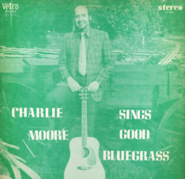 Charlie Moore – Sings Good Bluegrass (1972) (BLUEGRASS)
