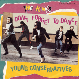 The Kinks – Don't Forget To Dance / Young Conservatives (1983)