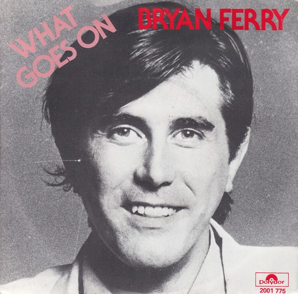 Bryan Ferry (ROXY MUSIC) – What Goes On (1978)