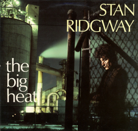 Stan Ridgway ‎– The Big Heat (1986) (CAMOUFLAGE)