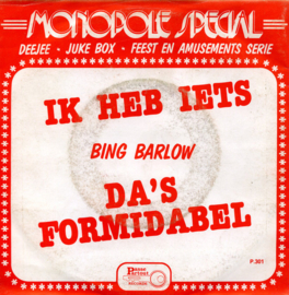 Bing Barlow – Ik Heb Iets / Da's Formidabel ('80s) (MONOPOLE)