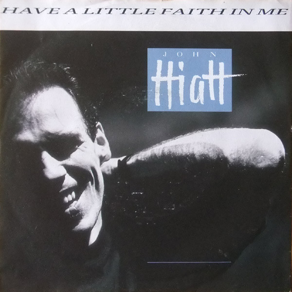 John Hiatt – Have A Little Faith In Me (1987)
