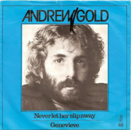 Andrew Gold – Never Let Her Slip Away / Genevieve (1978)