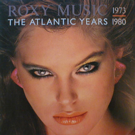 Roxy Music – The Atlantic Years 1973 - 1980 (1983)
