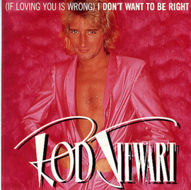 Rod Stewart – (If Loving You Is Wrong) I Don't Want To Be Right (1980)
