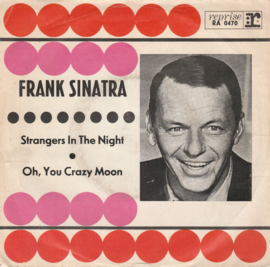 Frank Sinatra – Strangers In The Night / Oh, You Crazy Moon
