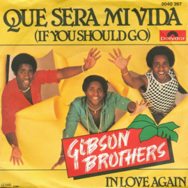 Gibson Brothers – Que Sera Mi Vida (If You Should Go) (1980)