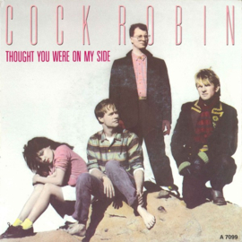 Cock Robin – Thought You Were On My Side (1986)