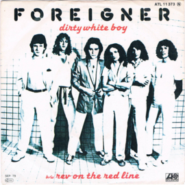 Foreigner – Dirty White Boy b/w Rev On The Red Line (1979)