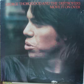 George Thorogood And The Destroyers – Move It On Over (1978)