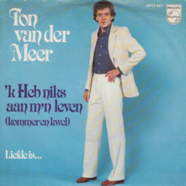 Ton van der Meer – 'k Heb Niks Aan M'n Leven (Kommer En Kwel) (1979)