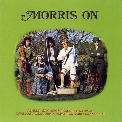Ashley Hutchings • Richard Thompson • Dave Mattacks • John Kirkpatrick • Barry Dransfield – Morris On (1972)