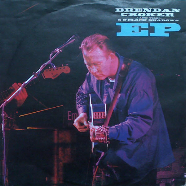Brendan Croker And The 5 O'Clock Shadows (1989) (EP -3 songs)