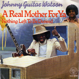 Johnny Guitar Watson – A Real Mother For Ya (1977)