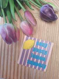 Tegeltje Easy peasy lemon squeezy