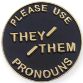 Pin, please use "they/them"