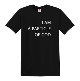 I am a particle of god T-Shirt