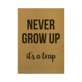 Wenskaart "Never grow up, it's a trap!"