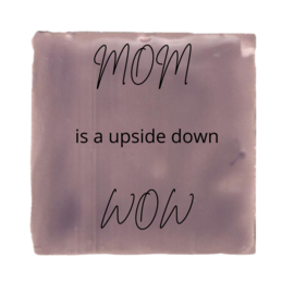 Mom is a upside down WOW
