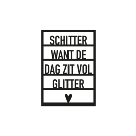 Schitter want de dag zit vol glitter..