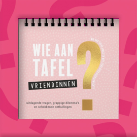 Wie aan tafel? Vriendinnen!