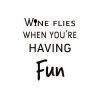 Wine flies when you'ra having fun