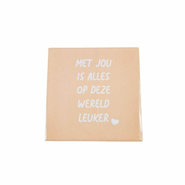 Cadeauset Tegeltje Met jou is alles op deze wereld leuker