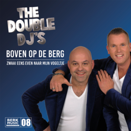 DOUBLE DJ'S - Boven Op De Berg / Zwaai Eens Even Naar Mijn Vogeltje (7") Nieuw !!