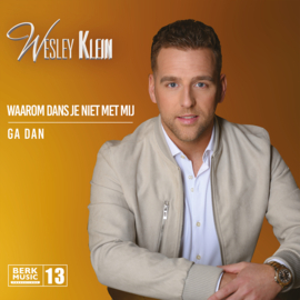 WESLEY KLEIN    Waarom Dans Je Niet Met Mij / Ga  (7") Nieuw !!