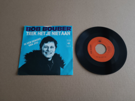 7" Single: Bob Bouber - Trek Het Je Niet Aan (1973)