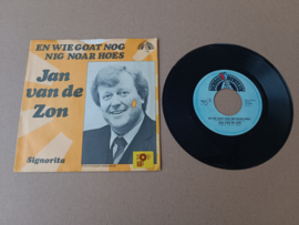 7"  Single: Jan Van De Zon -  En Wie Goat Nog Nig Noar Hoes (1981)