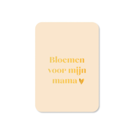 Minikaartje 'Bloemen voor mijn mama' | goudfolie