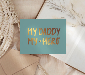 Kaartje 'My daddy my hero' | goudfolie