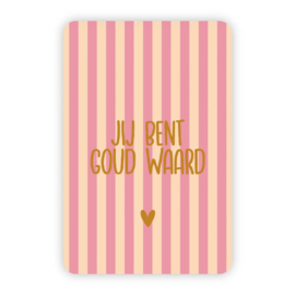 Kaartje 'Jij bent goud waard (streepjes) | goudfolie