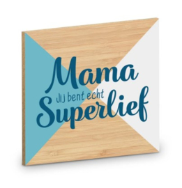 ONDERZETTER - MAMA SUPERLIEF