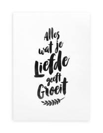 Poster Zwart Wit Tekst A4 // Alles Wat Je Liefde Geeft Groeit