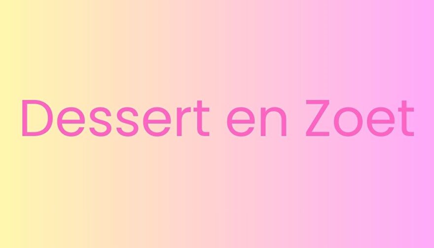 Dessert en Zoet