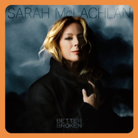 Sarah McLachlan - Better Broken | LP