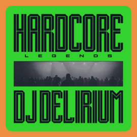 DJ Delirium - Hardcore Legends | LP