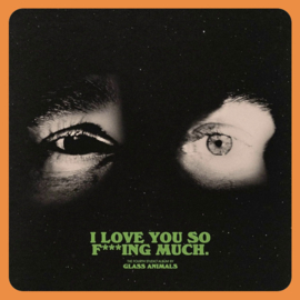 Glass Animals - I Love You So F***ing Much | LP